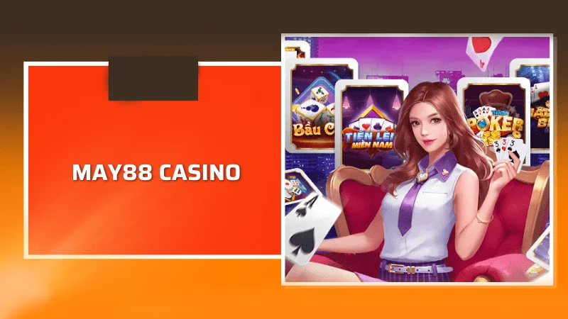 Sảnh casino tại May88 hấp dẫn bet thủ tham gia